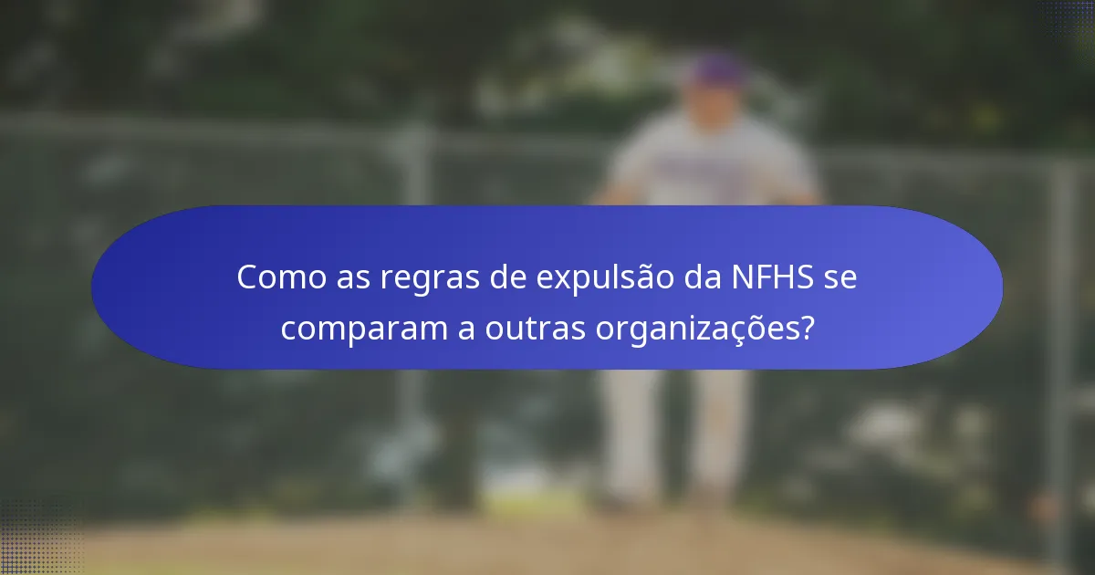 Como as regras de expulsão da NFHS se comparam a outras organizações?