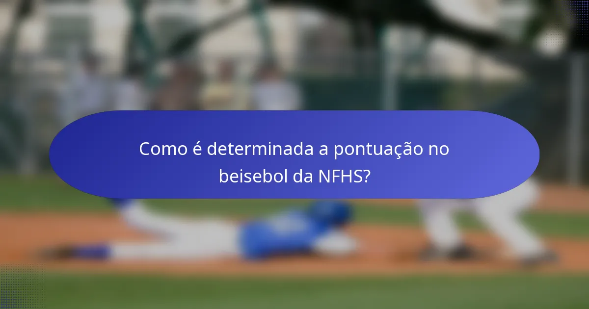 Como é determinada a pontuação no beisebol da NFHS?