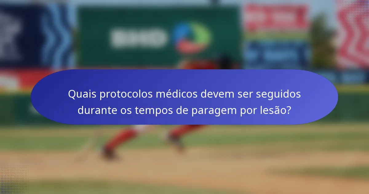 Quais protocolos médicos devem ser seguidos durante os tempos de paragem por lesão?