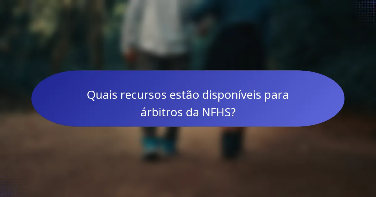 Quais recursos estão disponíveis para árbitros da NFHS?