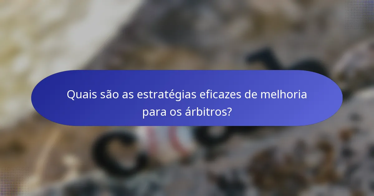 Quais são as estratégias eficazes de melhoria para os árbitros?