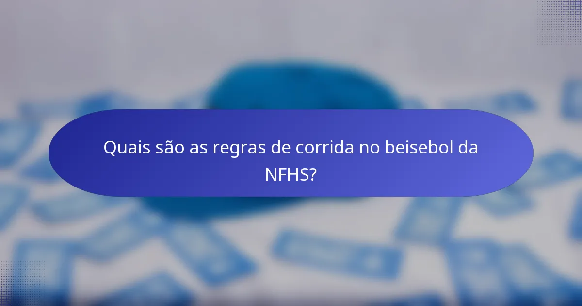 Quais são as regras de corrida no beisebol da NFHS?